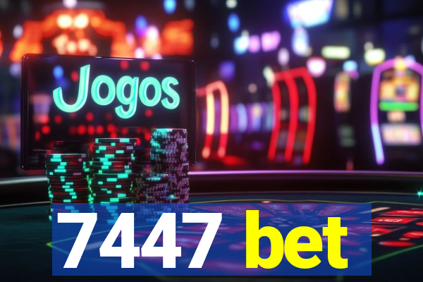 7447 bet